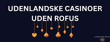 Find de bedste casinoer uden om ROFUS 823843284